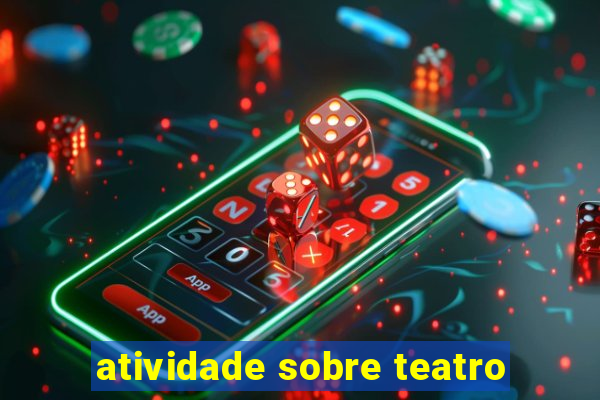 atividade sobre teatro